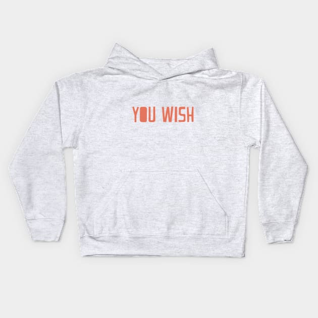 You Wish Kids Hoodie by MarisaGotG